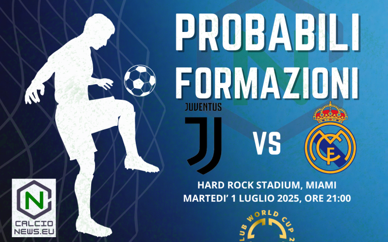 Mondiale per Club: probabili formazioni e dove vedere Juventus-Real Madrid