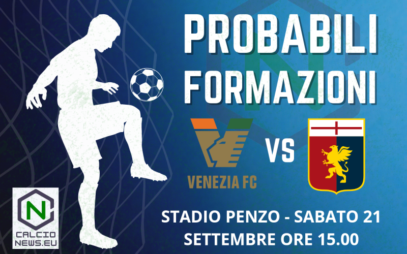 Serie A, le probabili formazioni di Venezia-Genoa: ritorno alle origini per i lagunari