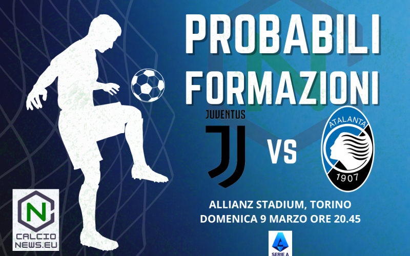 Serie A, le probabili formazioni di Juventus Atalanta
