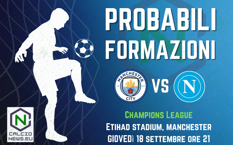 Champions League, le probabili formazioni di Manchester City-Napoli