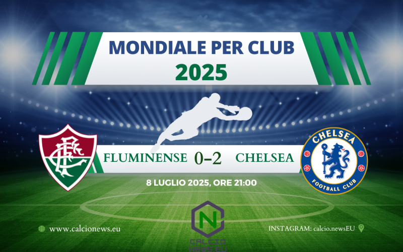 Mondiale per Club 2025, il tabellino di Fluminense Chelsea 0-2: il Chelsea vola in finale
