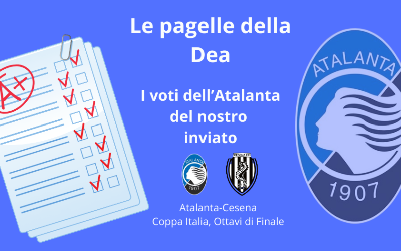 Le PAGELLE di Atalanta-Cesena 6-1: tutti bene nella Dea, in una serata tranquilla