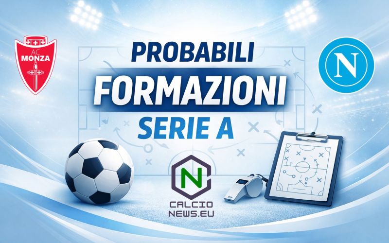 Monza Napoli: le probabili formazioni del match infrasettimanale