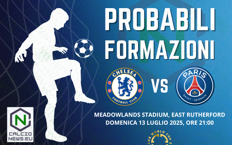 Finale Mondiale per Club 2025, Chelsea-PSG: dove vederla in Tv e le probabili formazioni