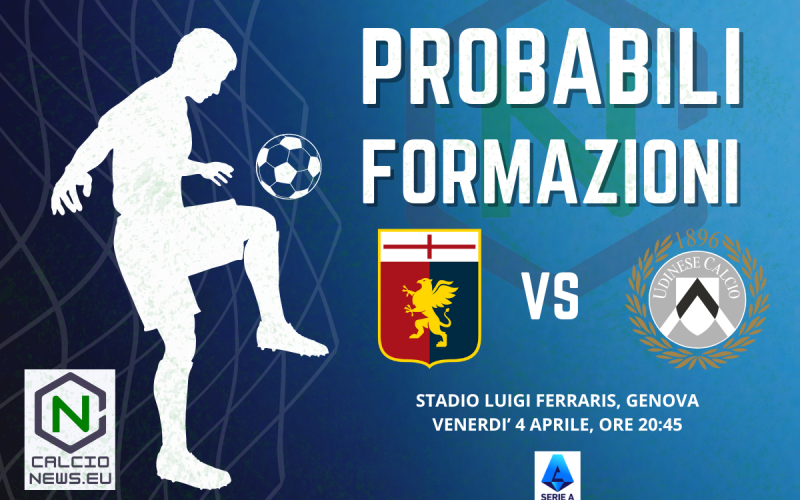 Serie A, le probabili formazioni di Genoa Udinese